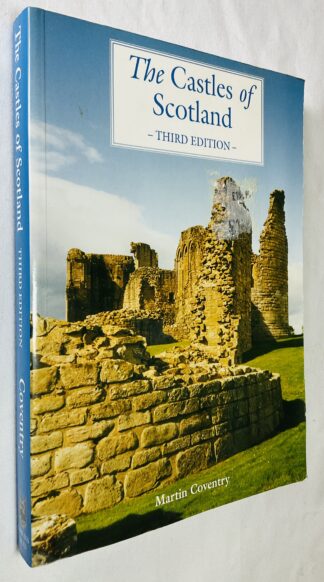 The Castles of Scotland: A Comprehensive Reference and Gazetteer to More Than 2700 Castles and Fortified Sites