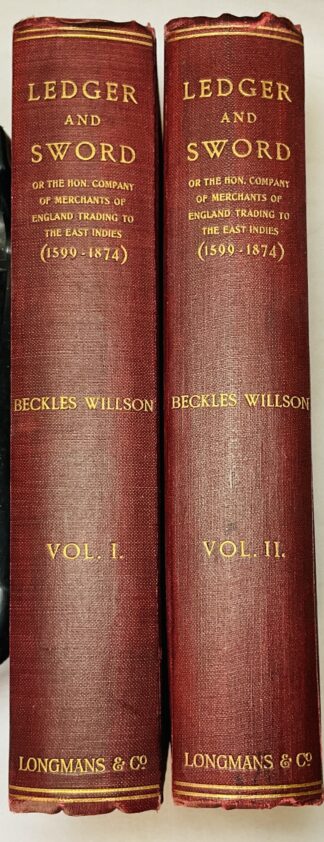 Ledger and Sword: Or, The Honourable Company of Merchants of England Trading to the East Indies [1599-1874] - 2 volume set