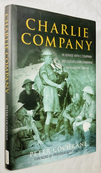 Charlie Company: In Service with 'C' Company, 2nd Queen's Own Cameron Highlanders, 1940-44