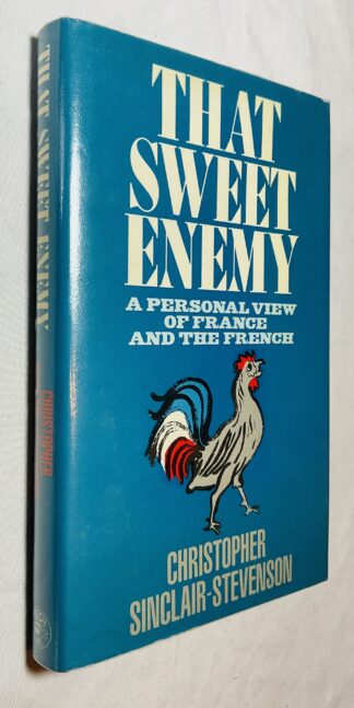 That Sweet Enemy: A Personal View of France and the French