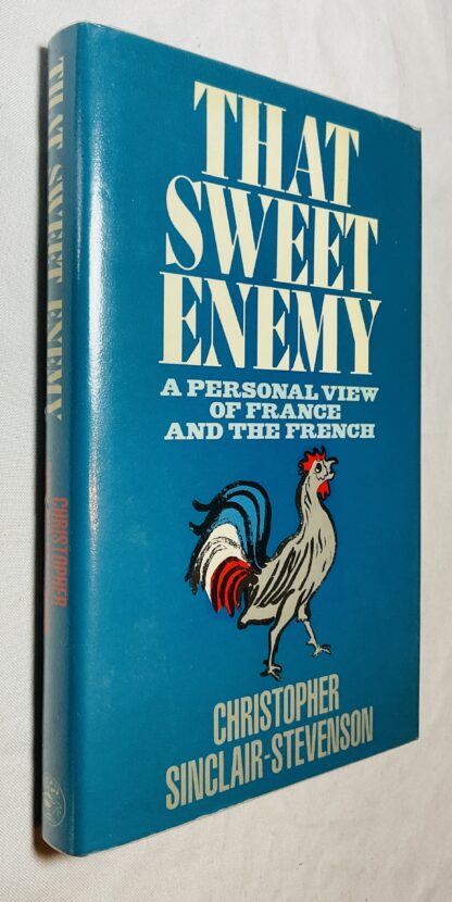 That Sweet Enemy: A Personal View of France and the French
