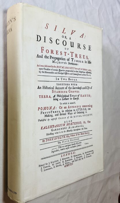 Sylva: Or a Discourse of Forest-trees and the Propogation of Timber in His Majesties Dominions [together with] Pomona, or an Appendix Concerning Fruit-Trees in Relation to Cider. 1664. [ Facsimile edition]