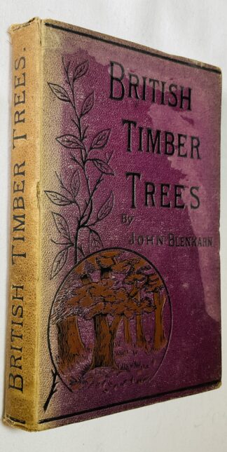 British Timber Trees : Their Rearing And Subsequent Management, In Woods Groves & Plantations.