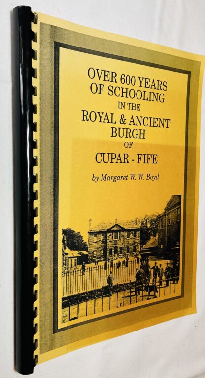 Over 600 years of Schooling in the Royal & Ancient Burgh of Cupar