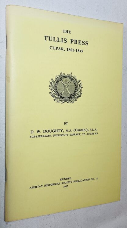 The Tullis Press. Cupar, 1803-1849.: Abertay Historical Society Publication No. 12