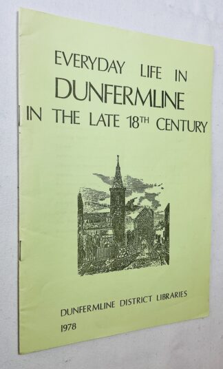 Everyday Life in Dunfermline in the Late 18th century