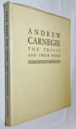 Centenary of the Birth of Andrew Carnegie. The British Trusts and Their Work, with a Chapter on the American Foundations