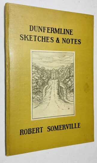 Dunfermline Sketches and Notes