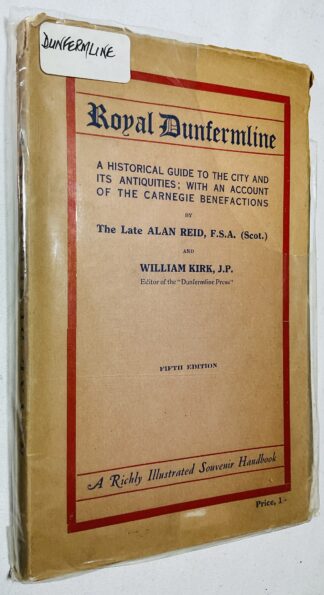 Royal Dunfermline: A Historical Guide to the City and Its Antiquties; With an Account of the Carnegie Benefactions
