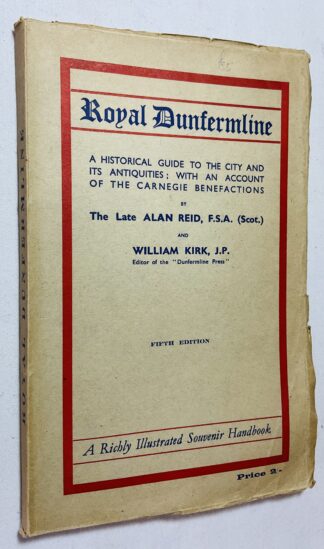 Royal Dunfermline: A Historical Guide to the City and Its Antiquties; With an Account of the Carnegie Benefactions
