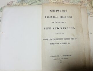 Westwood's Parochial Directory For The Counties Of Fife And Kinross, Comtaining The Names And Addresses Of Gentry, And Of Persons In Business, &c
