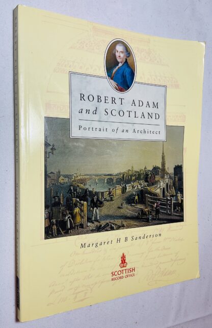 Robert Adam and Scotland: Portrait of an Architect