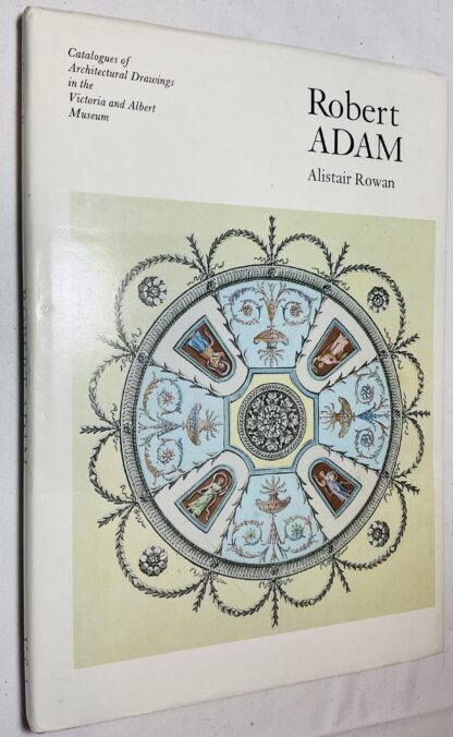 Robert Adam: Catalogue of Architectural Drawings in the Victoria and Albert Museum