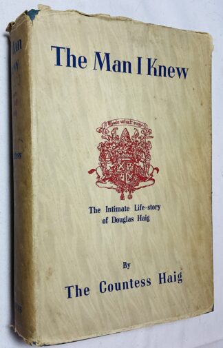 The Man I Knew: The Intimate Life-Story of Douglas Haig [signed copy]