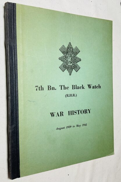 War History of the 7th Bn. The Black Watch (R.H.R.): Fife Territorial Battalion - August 1939 to May 1945.