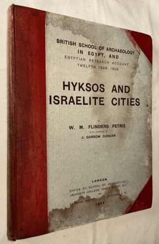 Hyksos and Israelite Cities [British School of Archaeology in Egypt, and Egyptian Research Account, Twelfth Year, 1906]