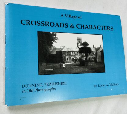 Village of Crossroads and Characters: Dunning, Perthshire in Old Photographs