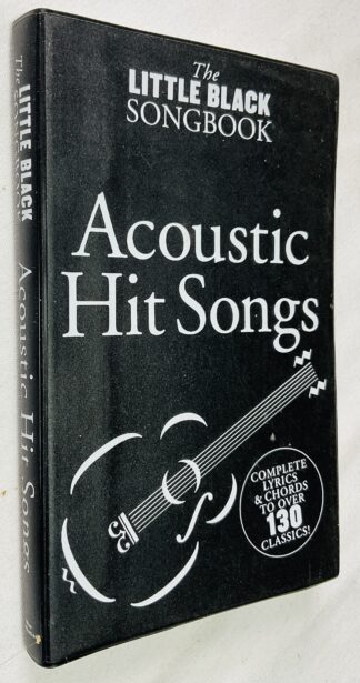 The Little Black Songbook: Acoustic Hit Songs for Beginners and Players -130 Classic Rock and Pop Acoustic Hits with Lyrics and Chords for Guitarists and Pocket Format Chord Book for Practice Play