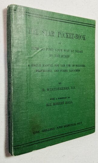 The Star Pocket-Book Or How To Find Your Way At Night By The Stars: A Simple Manual For The Use Of Soldiers, Travellers, and Other Landsmen
