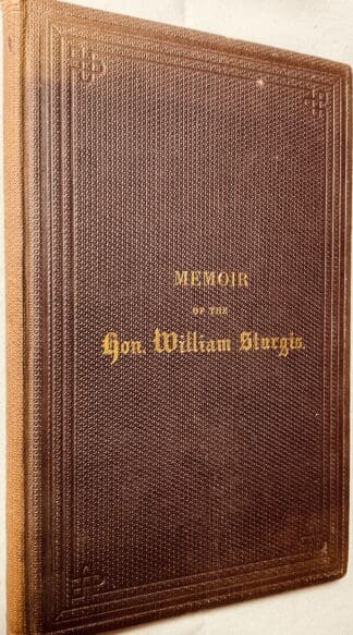 Memoir of the Hon. William Sturgis: Prepared Agreeably to a Resolution of the Massachusetts Historical Society