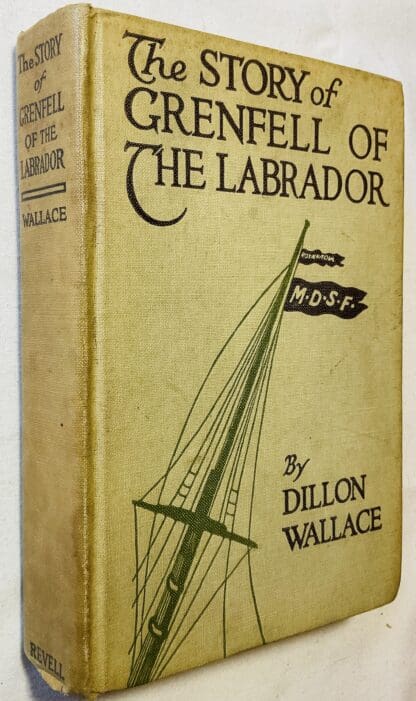 The Story of Grenfell of the Labrador: A Boys' Life of Dr. Wilfred T. Grenfell