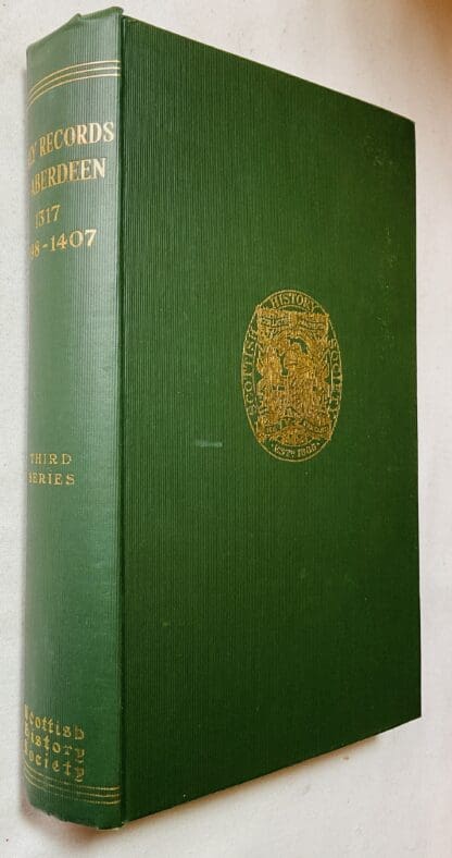 Early Records of the Burgh of Aberdeen: 1317, 1398-1407 [ Scottish History Society. Third Series  Volume XLIX ]
