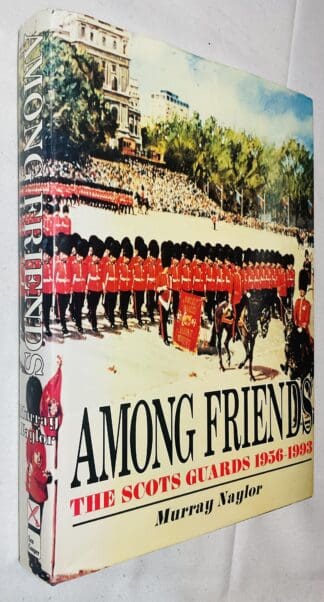 Among Friends: The Scots Guards, 1956 - 1993