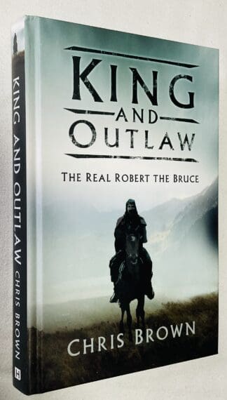 King and Outlaw: The Real Robert the Bruce