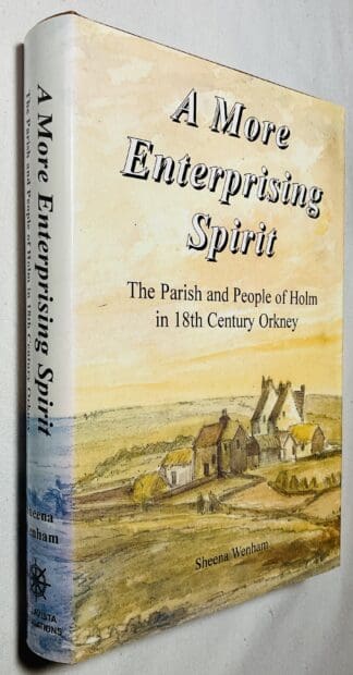 A More Enterprising Spirit: The Parish and People of Holm in 18th Century Orkney