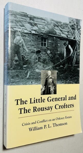 The Little General and the Rousay Crofters: Crisis and Conflict on an Orkney Crofting Estate