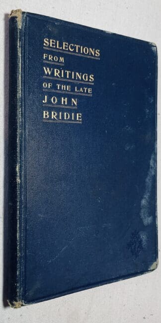 Selections from the Writings of the Late John Bridie [of] Blairgowrie, with Biographical Sketches.