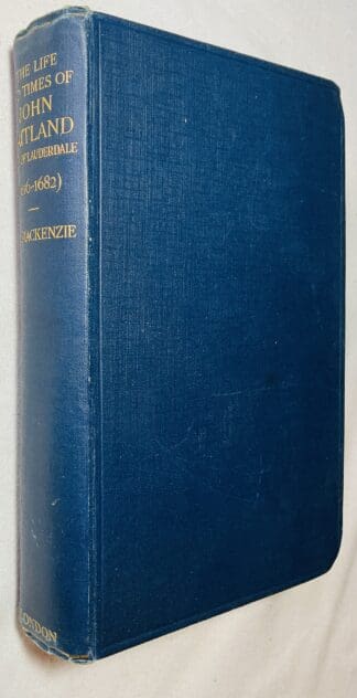 The Life and Times of John Maitland, Duke of Lauderdale (1616-1682)