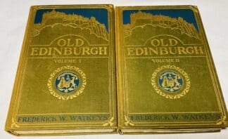 Old Edinburgh: Being an Account of the Ancient Capital of the Kingdom of Scotland, Including Its Streets, Houses, Notable Inhabitants, and Customs in the Olden Time [Two volume set]