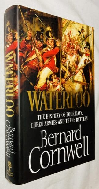 Waterloo: The History of Four Days, Three Armies and Three Battles