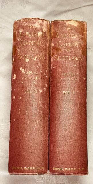 The Ancient Capital of Scotland: The Story of Perth from the Invasion of Agricola to the Passing of the Reform Bill [Two volume set]