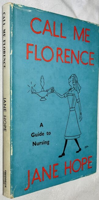 Call Me Florence: A Guide to Nursing