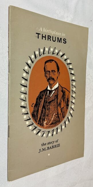 A Birthplace in Thrums: The Story of J. M. Barrie