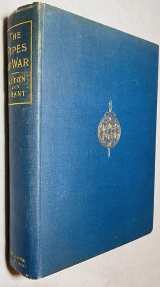 The Pipes of War: A Record of the Achievements of Pipers of Scottish and Overseas Regiments During the War 1914-18