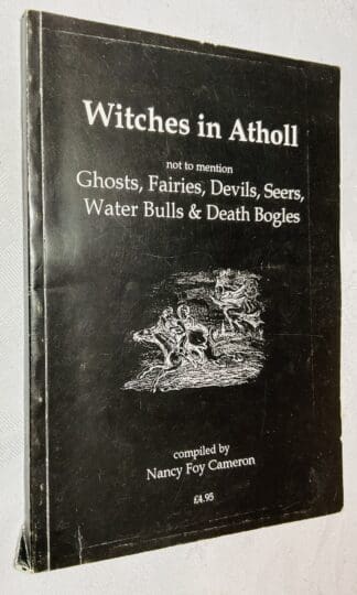 Witches in Atholl, Not to Mention Ghosts, Fairies, Devils, Seers, Water Bulls & Death Bogles