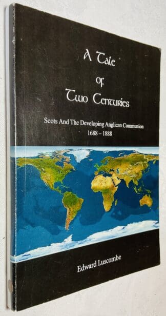A Tale of Two Centuries: Scots and the Developing Anglican Communion, 1688-1888