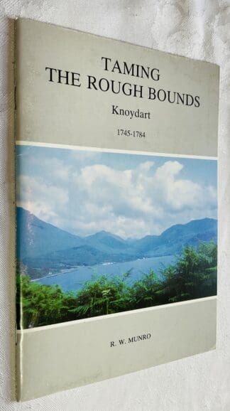 Taming the Rough Bounds: Knoydart 1745- 1784 : Robert William Munro