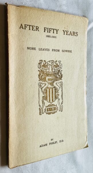 After Fifty Years: 1881-1931 More Leaves from Gowrie