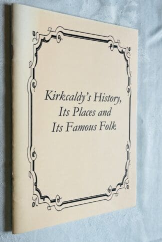 Kirkcaldy's History, It's Places and Its Famous Folk