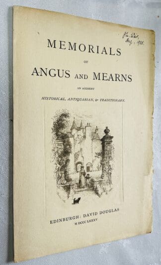 Memorials of Angus and the Mearns: Being an Account, Historical, Antiquarian, and Traditionary, of the Castles and Towns Visited by Edward I., and of the Barons, Clergy, and Others, Who Swore Fealty to England in 1291-6, Etc. -Advertisement