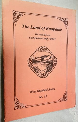 The Land Of Knapdale: The Area Between Lochgilphead And Tarbert