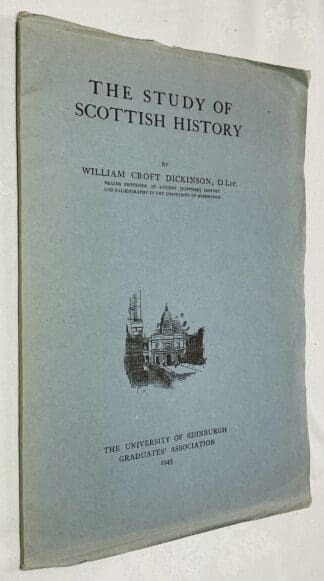 The Study of Scottish History: An Inaugural Lecture Delivered in the University of Edinburgh, 19th October 1944