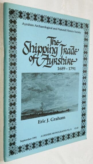 The Shipping Trade of Ayrshire: 1689 - 1791  [Ayrshire Monographs No. 8]