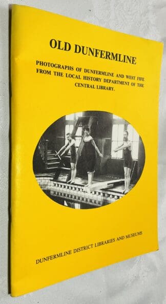 Old Dunfermline: Photographs of Dunfermline and West Fife from the Local History Department of the Central Library