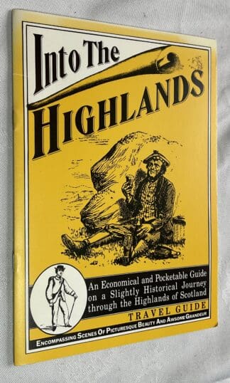 Into the Highlands: An Economical and Pocketable Guide on a Slightly Historical Journey through the Highlands of Scotland