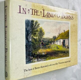 In the Land O'Burns: The Best Of Burns Illustrated With Over Fifty Victorian Engravings